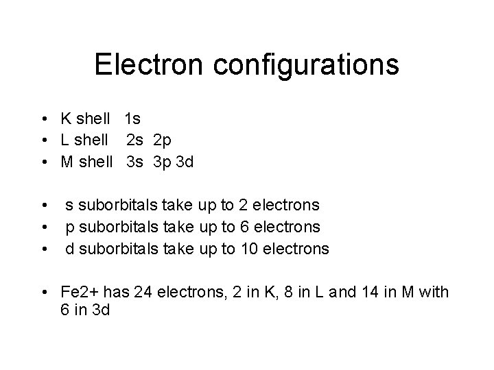 Electron configurations • K shell 1 s • L shell 2 s 2 p