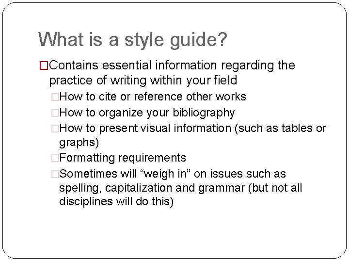 What is a style guide? �Contains essential information regarding the practice of writing within What is a style guide? �Contains essential information regarding the practice of writing within