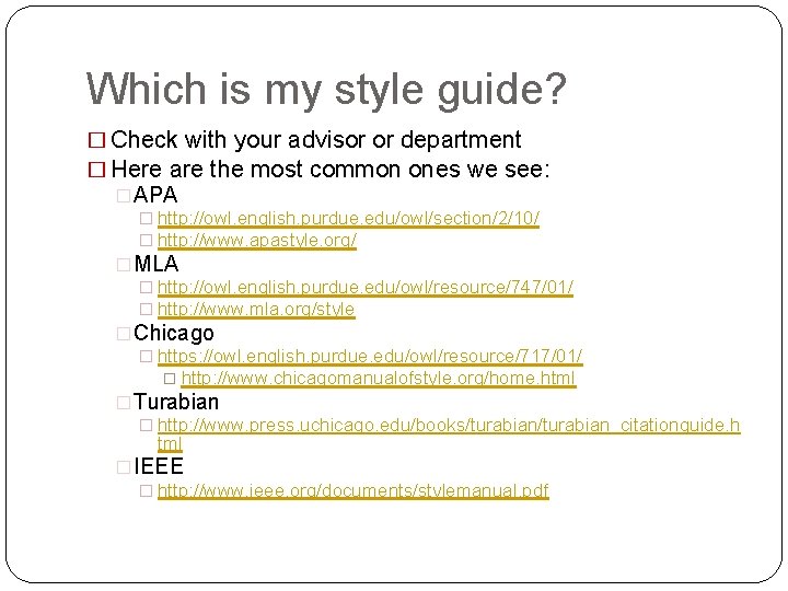 Which is my style guide? � Check with your advisor or department � Here Which is my style guide? � Check with your advisor or department � Here