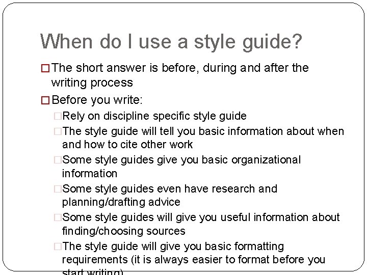 When do I use a style guide? � The short answer is before, during When do I use a style guide? � The short answer is before, during