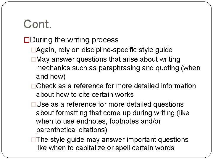 Cont. �During the writing process �Again, rely on discipline-specific style guide �May answer questions Cont. �During the writing process �Again, rely on discipline-specific style guide �May answer questions