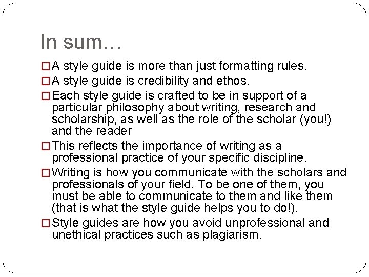 In sum… � A style guide is more than just formatting rules. � A In sum… � A style guide is more than just formatting rules. � A