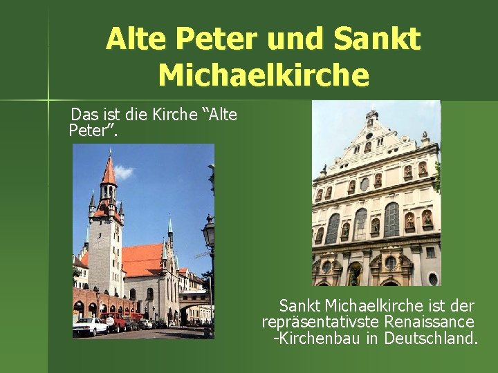 Alte Peter und Sankt Michaelkirche Das ist die Kirche “Alte Peter”. Sankt Michaelkirche ist