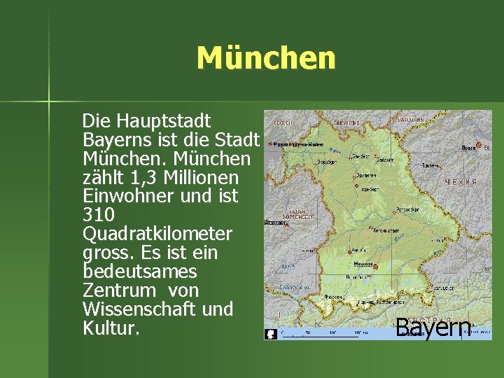 München Die Hauptstadt Bayerns ist die Stadt München zählt 1, 3 Millionen Einwohner und