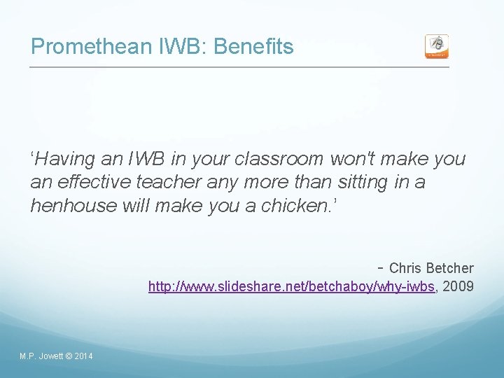 Promethean IWB: Benefits ‘Having an IWB in your classroom won't make you an effective
