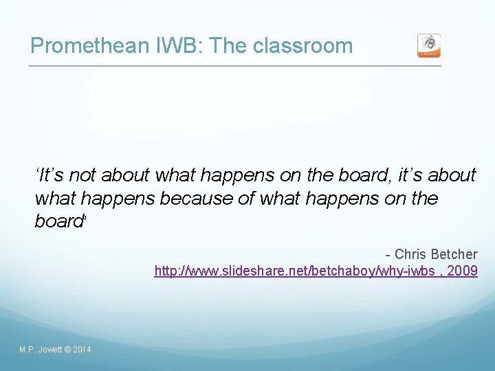 Promethean IWB: The classroom ‘It’s not about what happens on the board, it’s about