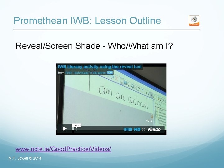 Promethean IWB: Lesson Outline Reveal/Screen Shade - Who/What am I? www. ncte. ie/Good. Practice/Videos/