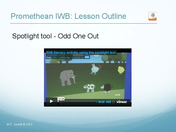 Promethean IWB: Lesson Outline Spotlight tool - Odd One Out M. P. Jowett ©