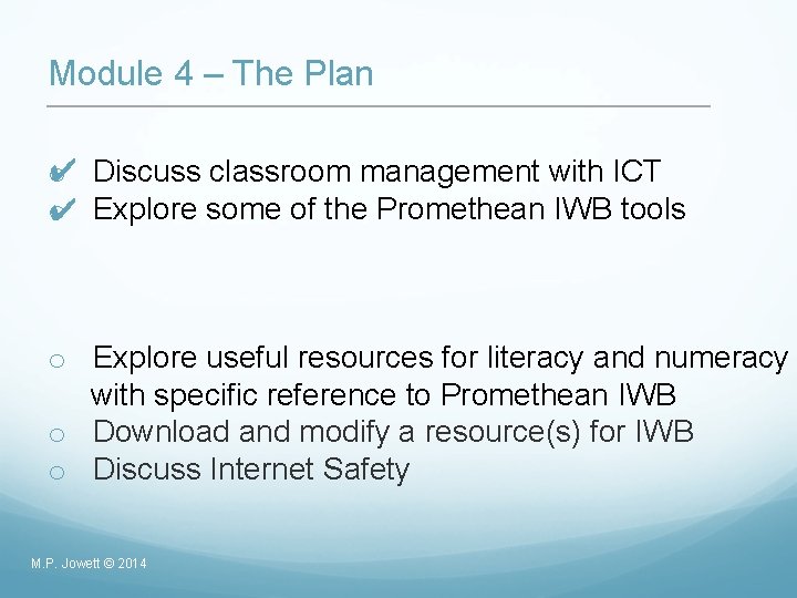 Module 4 – The Plan ✔ o Discuss classroom management with ICT o Explore