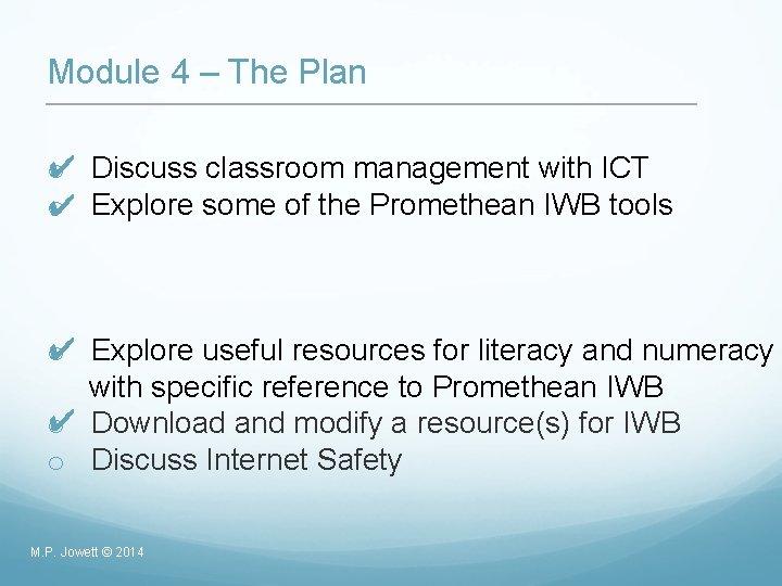 Module 4 – The Plan ✔ o Discuss classroom management with ICT o Explore
