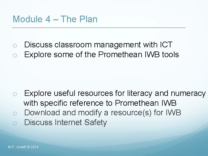 Module 4 – The Plan o Discuss classroom management with ICT o Explore some