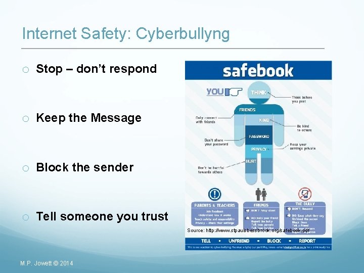 Internet Safety: Cyberbullyng o Stop – don’t respond o Keep the Message o Block
