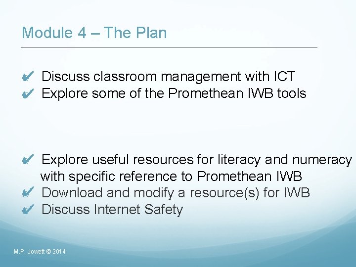 Module 4 – The Plan ✔ o Discuss classroom management with ICT o Explore
