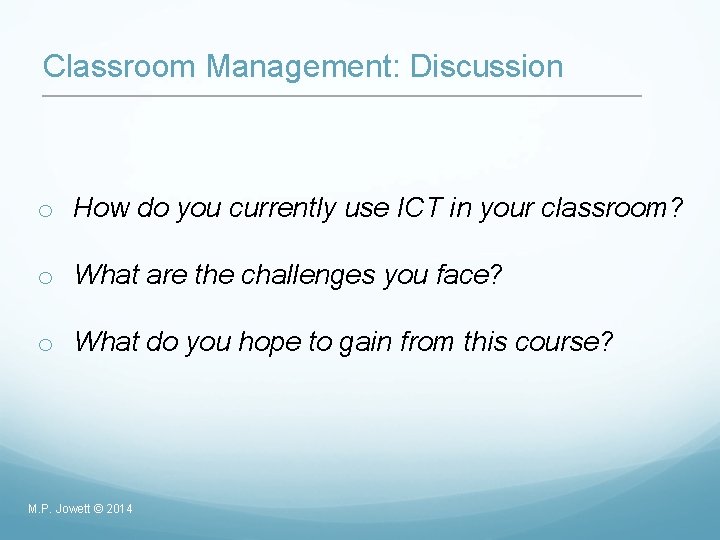 Classroom Management: Discussion o How do you currently use ICT in your classroom? o