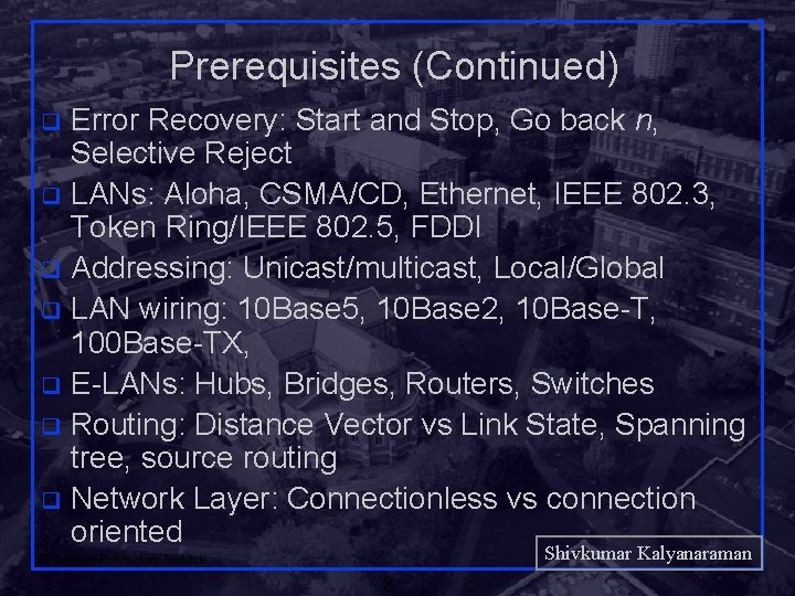 Prerequisites (Continued) Error Recovery: Start and Stop, Go back n, Selective Reject q LANs: