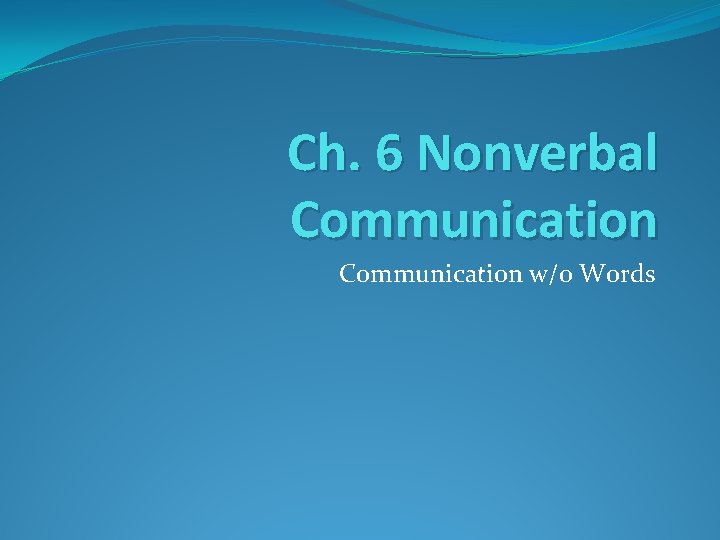 Ch. 6 Nonverbal Communication w/o Words 