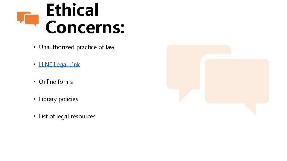 Ethical Concerns: • Unauthorized practice of law • LLNE Legal Link • Online forms