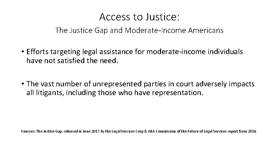 Access to Justice: The Justice Gap and Moderate-Income Americans • Efforts targeting legal assistance