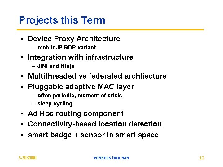 Projects this Term • Device Proxy Architecture – mobile-IP RDP variant • Integration with