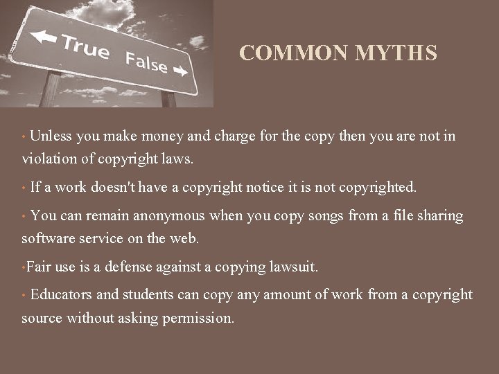 COMMON MYTHS Unless you make money and charge for the copy then you are