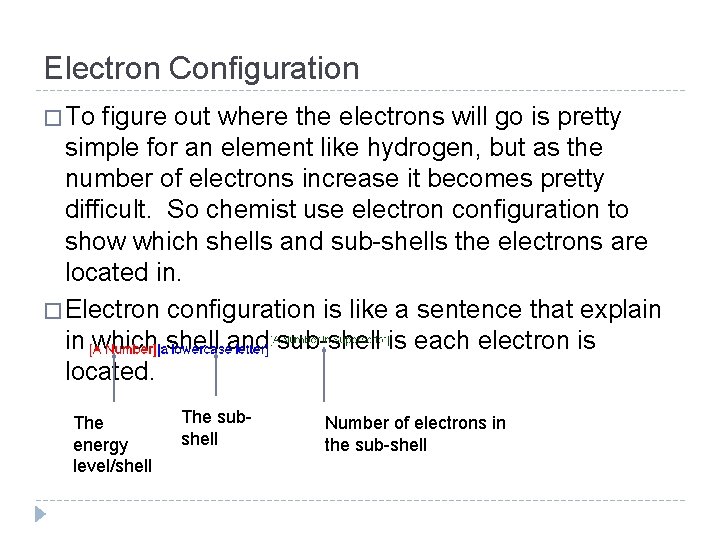 Electron Configuration � To figure out where the electrons will go is pretty simple