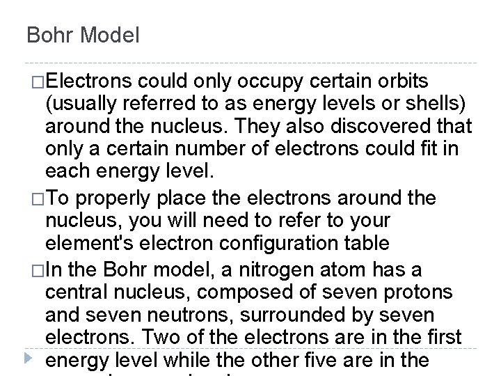 Bohr Model �Electrons could only occupy certain orbits (usually referred to as energy levels