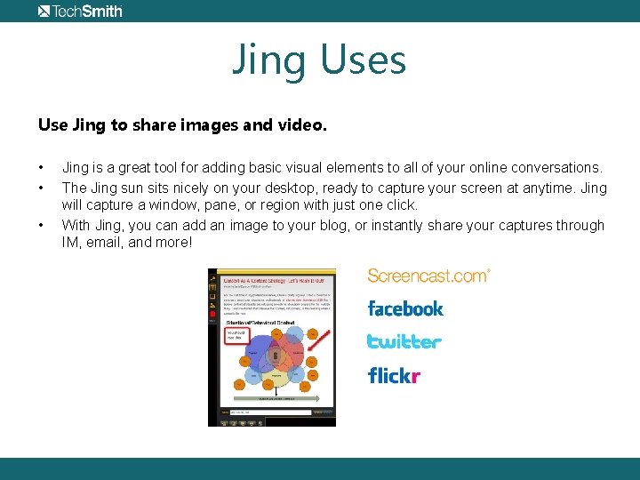 Jing Uses Use Jing to share images and video. • • • Jing is