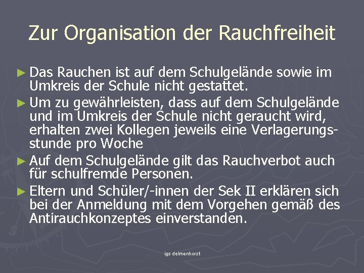 Zur Organisation der Rauchfreiheit ► Das Rauchen ist auf dem Schulgelände sowie im Umkreis