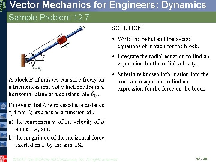 Tenth Edition Vector Mechanics for Engineers: Dynamics Sample Problem 12. 7 SOLUTION: • Write