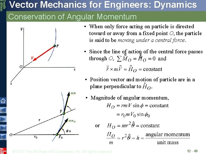 Tenth Edition Vector Mechanics for Engineers: Dynamics Conservation of Angular Momentum • When only