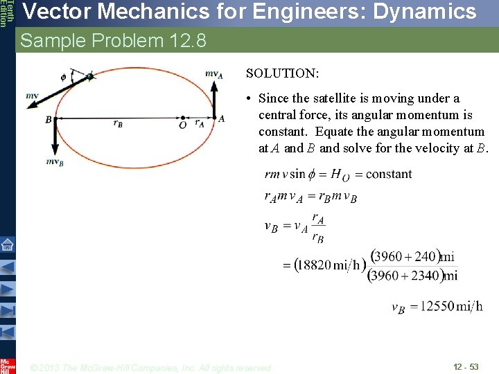 Tenth Edition Vector Mechanics for Engineers: Dynamics Sample Problem 12. 8 SOLUTION: • Since