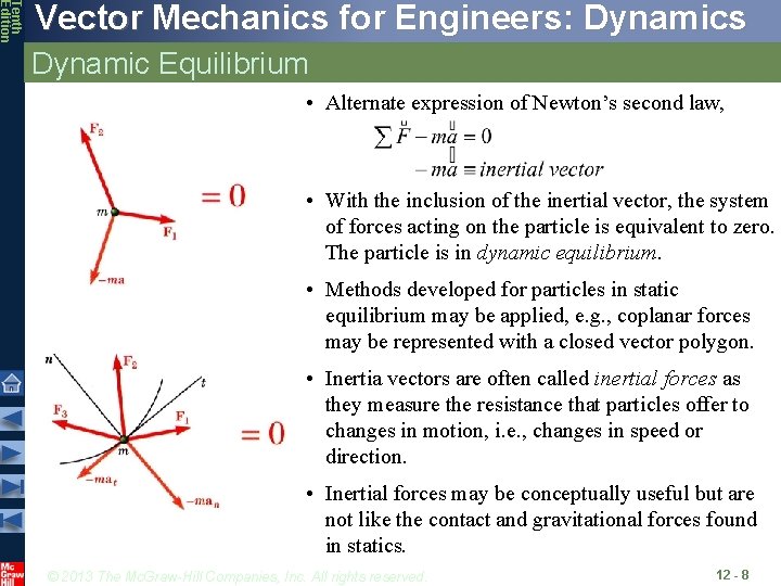 Tenth Edition Vector Mechanics for Engineers: Dynamics Dynamic Equilibrium • Alternate expression of Newton’s