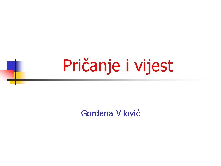 Pričanje i vijest Gordana Vilović Pričanje i vijest Gordana Vilović