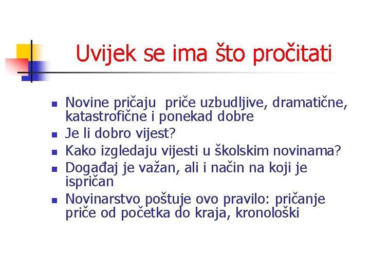 Uvijek se ima što pročitati n n n Novine pričaju priče uzbudljive, dramatične, katastrofične