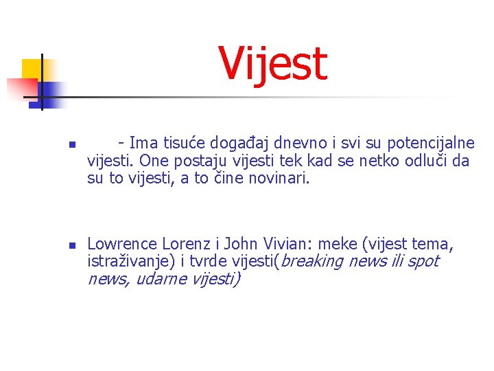 Vijest n n - Ima tisuće događaj dnevno i svi su potencijalne vijesti. One