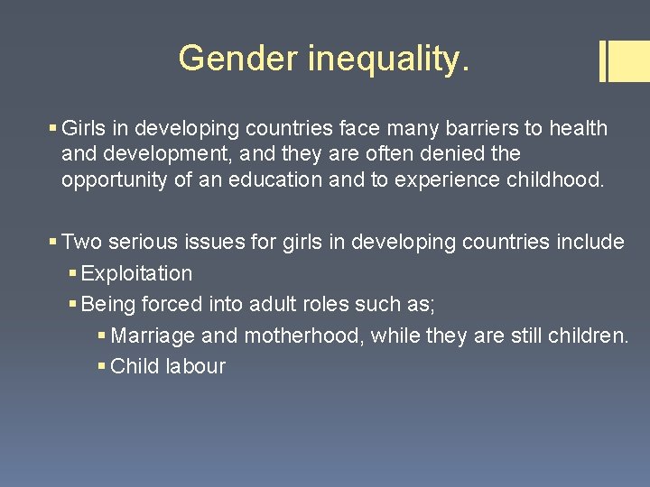 Gender inequality. § Girls in developing countries face many barriers to health and development, Gender inequality. § Girls in developing countries face many barriers to health and development,