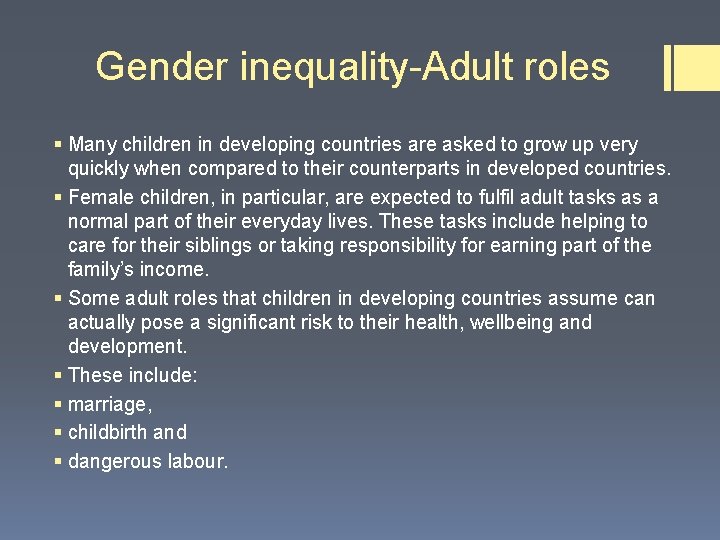 Gender inequality-Adult roles § Many children in developing countries are asked to grow up Gender inequality-Adult roles § Many children in developing countries are asked to grow up