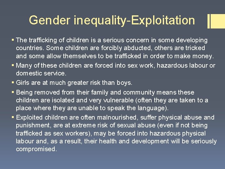Gender inequality-Exploitation § The trafficking of children is a serious concern in some developing Gender inequality-Exploitation § The trafficking of children is a serious concern in some developing