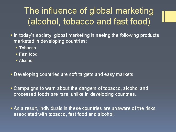 The influence of global marketing (alcohol, tobacco and fast food) § In today’s society, The influence of global marketing (alcohol, tobacco and fast food) § In today’s society,