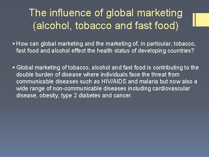 The influence of global marketing (alcohol, tobacco and fast food) § How can global The influence of global marketing (alcohol, tobacco and fast food) § How can global