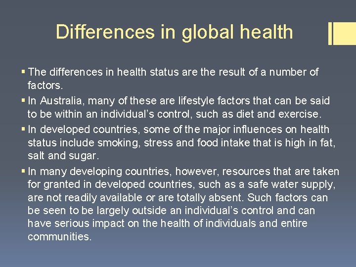 Differences in global health § The differences in health status are the result of Differences in global health § The differences in health status are the result of