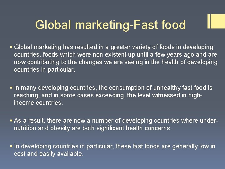 Global marketing-Fast food § Global marketing has resulted in a greater variety of foods Global marketing-Fast food § Global marketing has resulted in a greater variety of foods