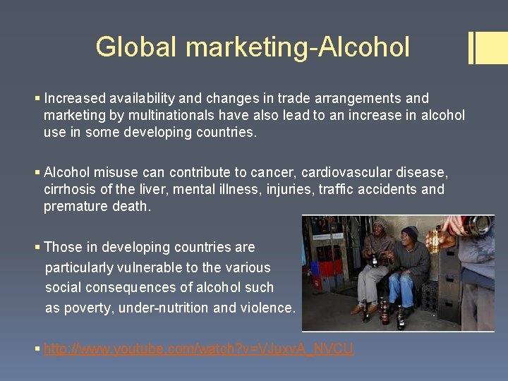 Global marketing-Alcohol § Increased availability and changes in trade arrangements and marketing by multinationals Global marketing-Alcohol § Increased availability and changes in trade arrangements and marketing by multinationals