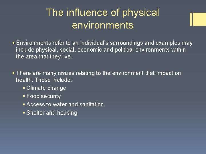 The influence of physical environments § Environments refer to an individual’s surroundings and examples The influence of physical environments § Environments refer to an individual’s surroundings and examples