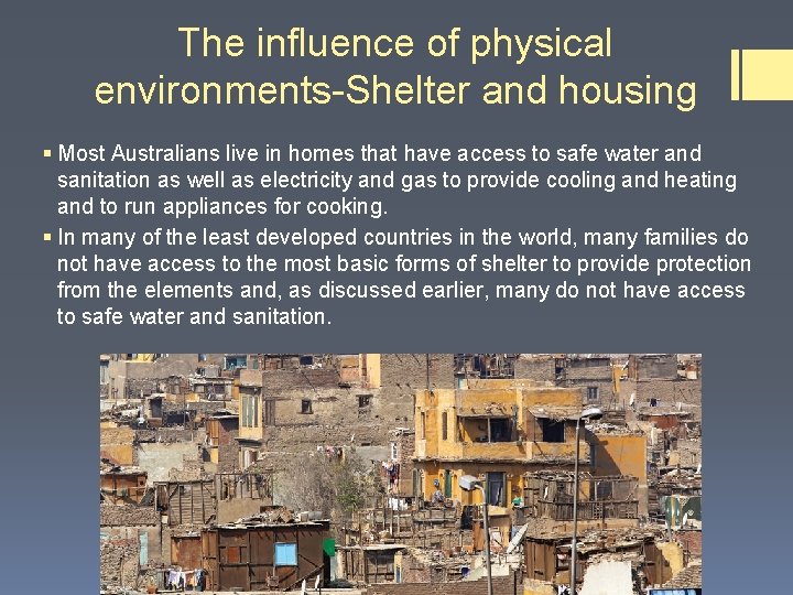 The influence of physical environments-Shelter and housing § Most Australians live in homes that The influence of physical environments-Shelter and housing § Most Australians live in homes that