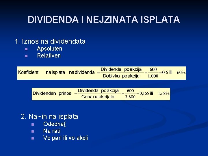 DIVIDENDA I NEJZINATA ISPLATA 1. Iznos na dividendata Apsoluten Relativen n n 2. Na~in