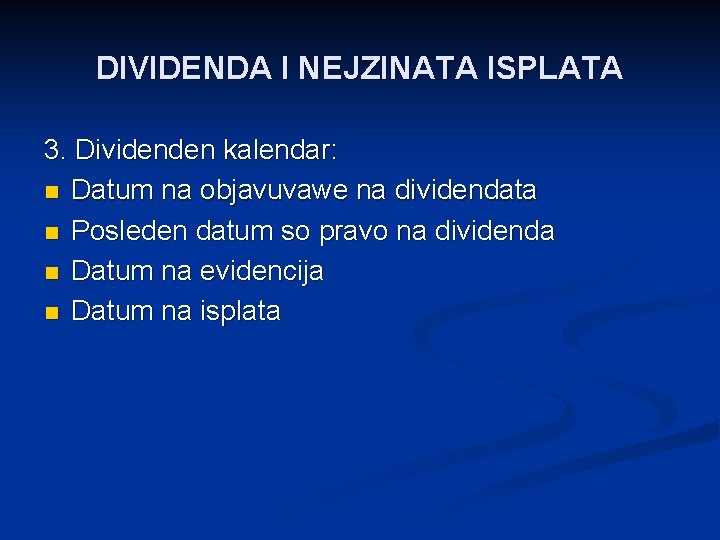 DIVIDENDA I NEJZINATA ISPLATA 3. Dividenden kalendar: n Datum na objavuvawe na dividendata n