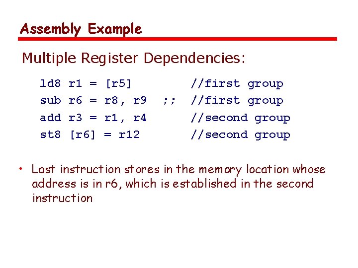 Assembly Example Multiple Register Dependencies: ld 8 sub add st 8 r 1 =
