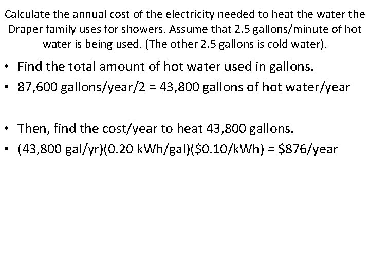 Calculate the annual cost of the electricity needed to heat the water the Draper