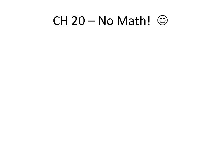 CH 20 – No Math! 